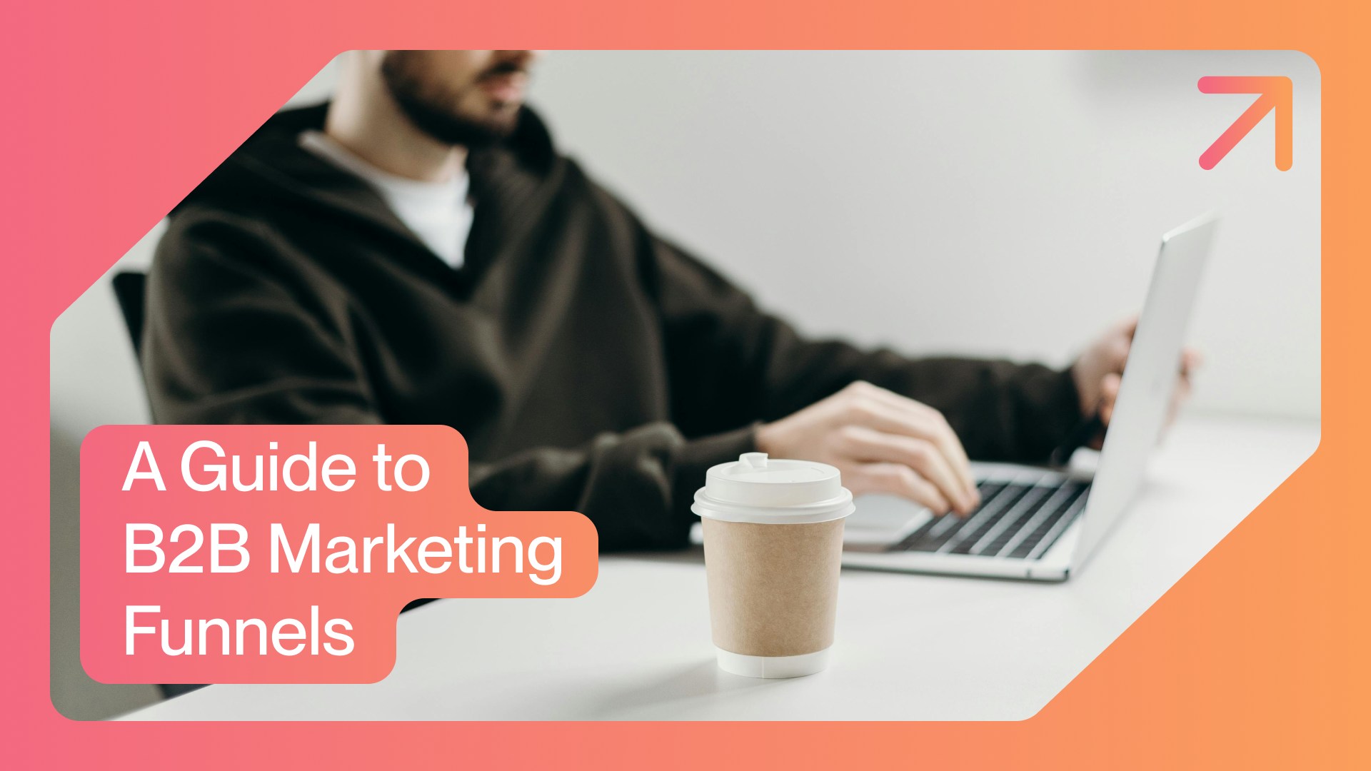 A Guide to B2B Marketing Funnels