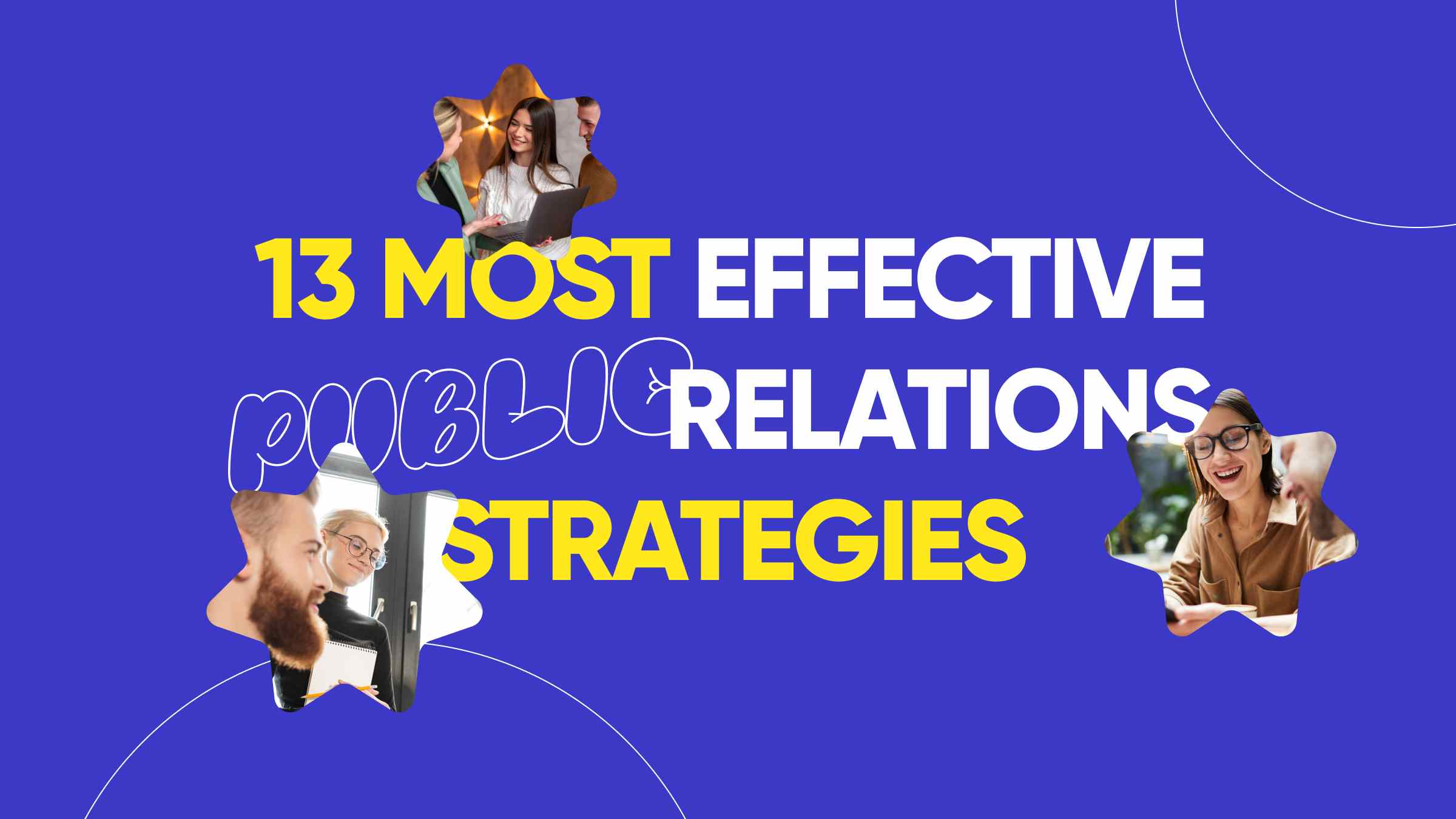 13 Effective Public Relations Strategies (With Examples & Tactics) in 2024